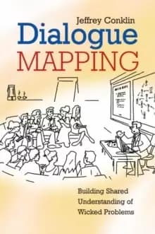 Image of Dialogue Mapping : Building Shared Understanding of Wicked Problems