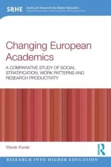 Image of Changing European Academics : A Comparative Study of Social Stratification, Work Patterns and Research Productivity