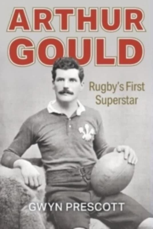Image of Arthur Gould : Rugby's First Superstar Paperback / softback