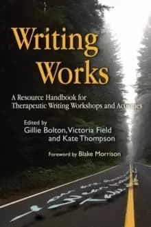 Image of Writing Works : A Resource Handbook for Therapeutic Writing Workshops and Activities