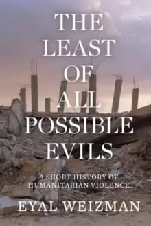 Image of The Least of All Possible Evils : A Short History of Humanitarian Violence