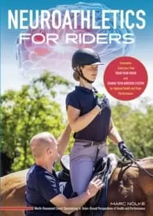 Image of Neuroathletics for Riders : Innovative Exercises That Train Your Brain and Change Your Nervous System for Optimal Health and Peak Performance