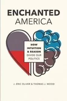 Image of Enchanted America : How Intuition and Reason Divide Our Politics