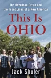 Image of This Is Ohio : The Overdose Crisis and the Front Lines of a New America