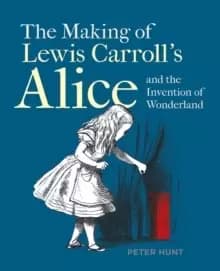 Image of Making of Lewis Carroll's Alice and the Invention of Wonderland, The