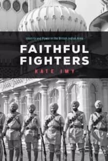 Image of Faithful Fighters : Identity and Power in the British Indian Army