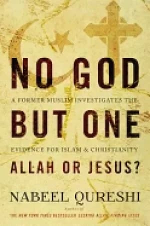 Image of no god but one allah or jesus a former muslim investigates the evidence for