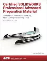 Image of Certified SOLIDWORKS Professional Advanced Preparation Material (SOLIDWORKS 2023) Sheet Metal Weldments Surfacing Mold Tools and Drawing Tools