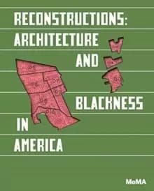 Image of Reconstructions: Architecture and Blackness in America