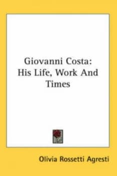 Image of Giovanni Costa His Life Work and Times by Olivia Ross Agresti Hardback