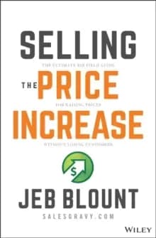 Image of Selling the Price Increase : The Ultimate B2B Field Guide for Raising Prices Without Losing Customers