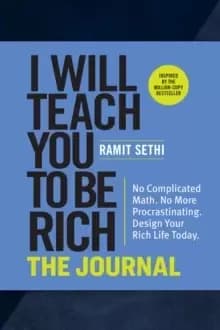 Image of I Will Teach You to Be Rich: The Journal : No Complicated Math. No More Procrastinating. Design Your Rich Life Today.