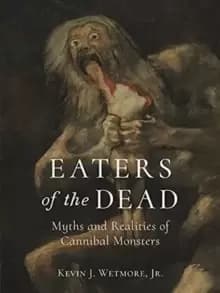 Image of Eaters of the Dead : Myths and Realities of Cannibal Monsters
