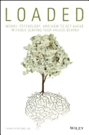 Image of loaded money psychology and how to get ahead without leaving your values b
