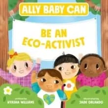 Image of Ally Baby Can: Be an Eco-Activist