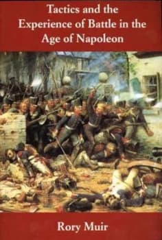 Image of Tactics and the Experience of Battle in the Age of Napoleon by Rory Muir Paperback