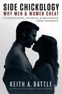 Image of Side Chickology: Why Men & Women Cheat : Understanding, Avoiding, & Recovering from Infidelity