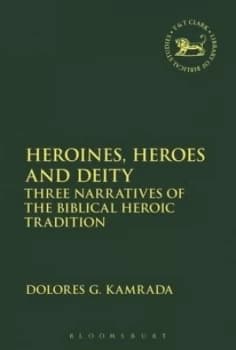 Image of Heroines Heroes and Deity by Dolores G. Kamrada Hardback