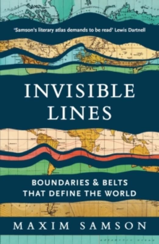 Image of Invisible Lines : Boundaries and Belts That Define the World Paperback / softback
