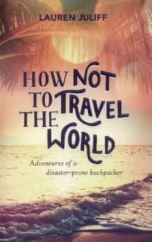 Image of How Not to Travel the World by Lauren Juliff Paperback