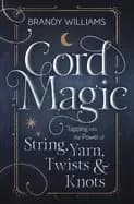 Image of cord magic tapping into the power of string yarn twists and knots
