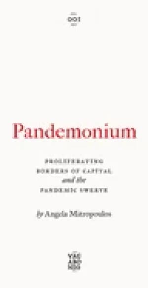 Image of pandemonium proliferating borders of capital and the pandemic swerve