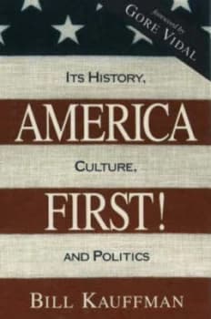 Image of America First by Bill Kauffman Hardback