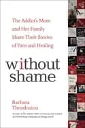 Image of without shame the addicts mom and her family share their stories of pain an