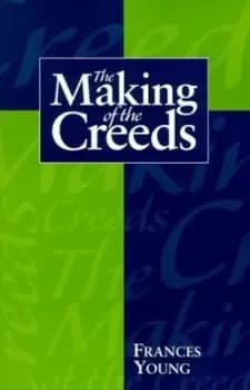 Image of The making of the creeds by Frances M Young