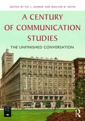 Image of A Century of Communication StudiesThe Unfinished Conversation