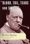 Image of blood toil tears and sweat the dire warning churchills first speech as prim