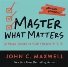 Image of Master What Matters : 12 Value Choices to Help You Win at Life