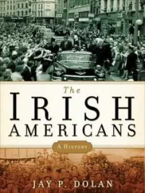 Image of The Irish Americans by Jay P Dolan