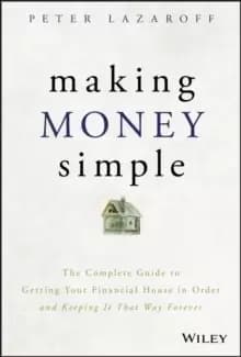 Image of Making Money Simple : The Complete Guide to Getting Your Financial House in Order and Keeping It That Way Forever