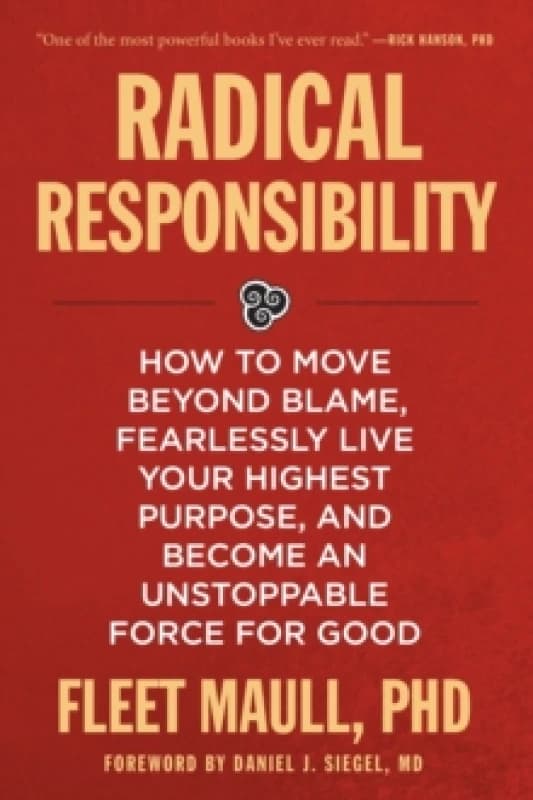 Image of Radical Responsibility : How to Move Beyond Blame, Fearlessly Live Your Highest Purpose, and Become an Unstoppable Force for Good Paperback / softback
