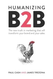 Image of Humanizing B2B : The new truth in marketing that will transform your brand and your sales