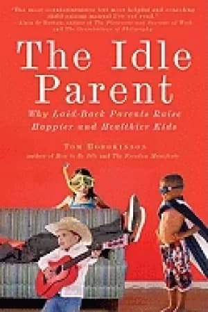 Image of idle parent why laid back parents raise happier and healthier kids