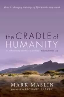 Image of The Cradle of Humanity : How the changing landscape of Africa made us so smart