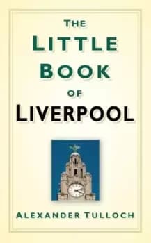 Image of The little book of Liverpool by Alex Tulloch