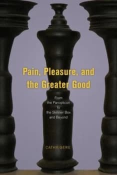 Image of Pain Pleasure and the Greater Good by Cathy Gere Hardback
