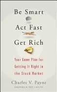 Image of be smart act fast get rich your game plan for getting it right in the stoc