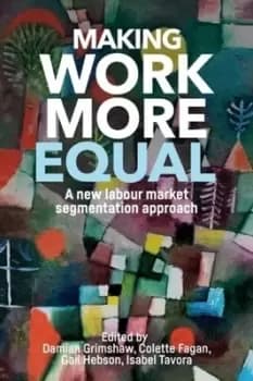 Image of Making work more equal by Professor Damian Grimshaw