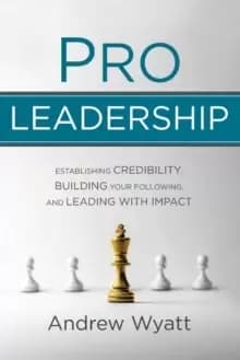 Image of Pro Leadership : Establishing Your Credibility, Building Your Following and Leading With Impact