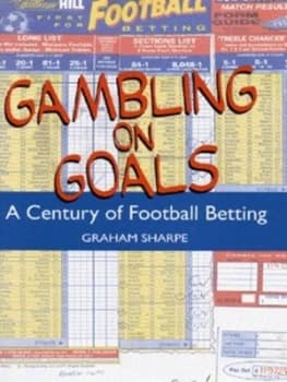 Image of Gambling on Goals by Graham Sharpe Hardback
