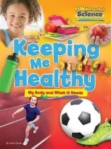 Image of Fundamental Science Key Stage 1: Keeping Me Healthy: My Body and What it Needs