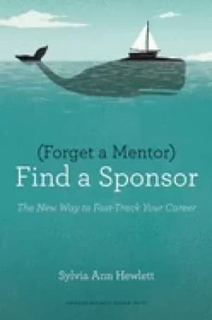 Image of forget a mentor find a sponsor the new way to fast track your career