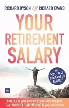 Image of Your Retirement Salary : How to use your lifetime of pension savings to pay yourself an income in your retirement