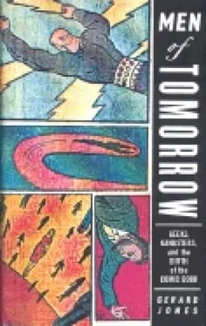 Image of men of tomorrow geeks gangsters and the birth of the comic book jones gerar