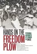 Image of hands on the freedom plow personal accounts by women in sncc