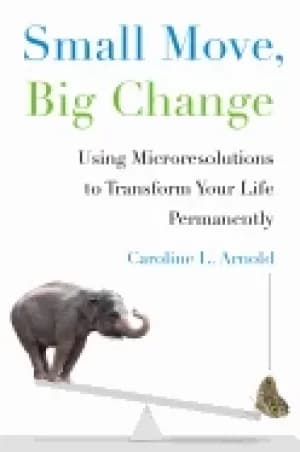 Image of small move big change using microresolutions to transform your life permane